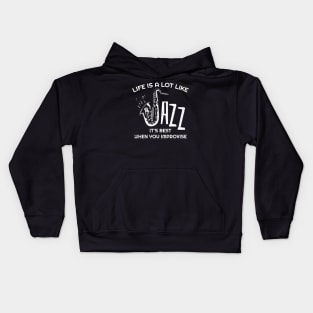 Life is a lot like jazz - it's best when you improvise Kids Hoodie